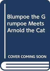 Blumpoe the Grumpoe Meets Arnold the Cat