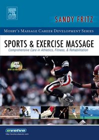 Sports & Exercise Massage: Comprehensive Care in Athletics, Fitness, & Rehabilitation (Mosby's Massage Career Development)