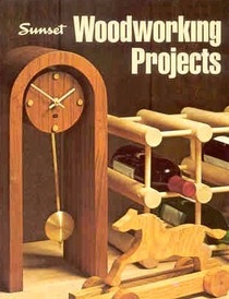 Sunset woodworking projects (Sunset hobby & craft books)
