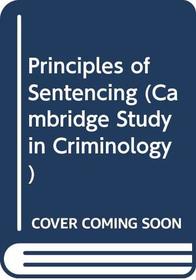 Principles of Sentencing (Cambridge Study in Criminology)