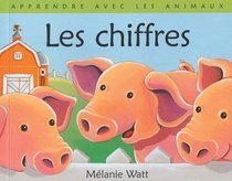 Les Chiffres: Avec les Animaux de la Ferme (Apprendre Avec Les Animaux) (French Edition)