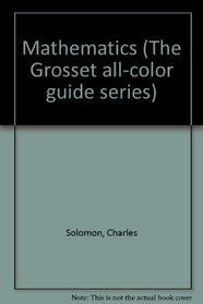 Mathematics (The Grosset all-color guide series)