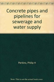 Concrete pipes and pipelines for sewerage and water supply