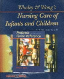 Whaley & Wong's Nursing Care of Infants and Children/Pediatric Quick Reference