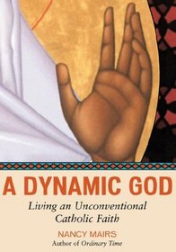 A Dynamic God Large Print Edition: Living an Unconventional Catholic Faith