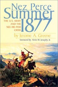 Nez Perce Summer, 1877: The US Army and the Nee-Me-Poo Crisis