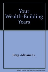 Your Wealth-Building Years