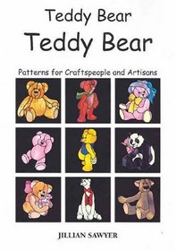 Teddy Bear Teddy Bear: Patterns for Craftspeople and Artisans