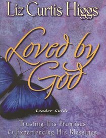 Loved By God - Trusting His Promises and Experiencing His Blessings Leader Guide (Loved By God - Trusting His Promises and Experiencing His Blessings)