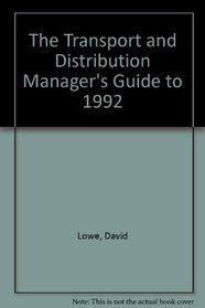 The Transport and Distribution Manager's Guide to 1992