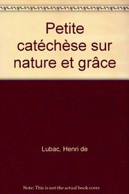 Petite catechese sur nature et grace (Communio) (French Edition)