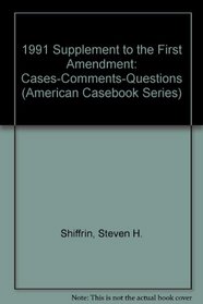 1991 Supplement to the First Amendment: Cases-Comments-Questions (American Casebook Series)