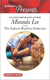 The Italian's Ruthless Seduction (Rich, Ruthless and Renowned, Bk 1) (Harlequin Presents, No 3409) (Larger Print)