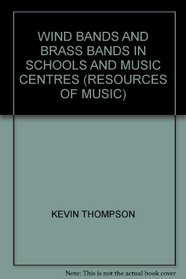 Wind Bands and Brass Bands in School and Music Centre (Resources of Music)