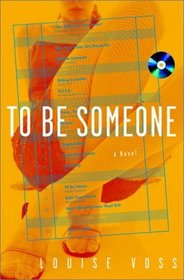 To Be Someone : A Novel