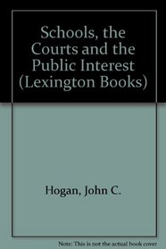 The schools, the courts, and the public interest (Lexington Books politics of education series)