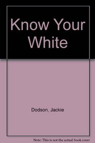 Know Your White (Creative machine arts series)