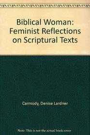 Biblical Woman: Contemporary Reflections on Scriptural Texts