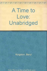 A Time to Love: Unabridged