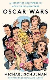 Oscar Wars: A History of Hollywood in Gold, Sweat, and Tears