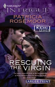 Rescuing the Virgin (McKenna Legacy, Bk 9) (Harlequin Intrigue, No 1128) (Larger Print)
