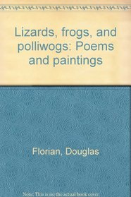 Lizards, frogs, and polliwogs: Poems and paintings