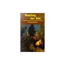 Bugling for elk: A complete guide to early-season elk hunting