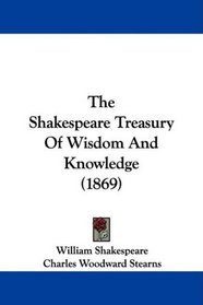 The Shakespeare Treasury Of Wisdom And Knowledge (1869)