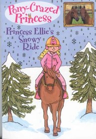Pony-Crazed Princess #9: Princess Ellie's Snowy Ride (Pony-Crazed Princess)
