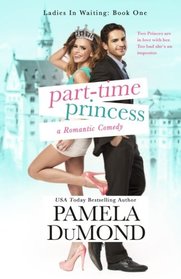 Part-time Princess: Ladies-in-Waiting, #1 (Volume 1)