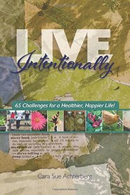 Live Intentionally: 65 Challenges for a Healthier, Happier Life