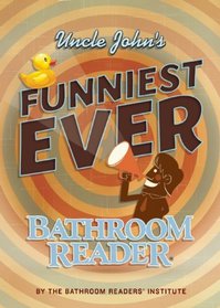 Uncle John's Funniest Ever Bathroom Reader (Uncle John's Bathroom Reader)