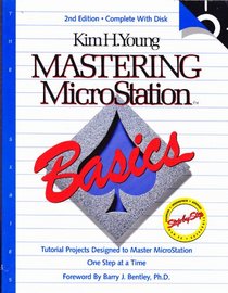 Mastering Microstation Basics: Tutorial Projects Designed to Master Microstation One Step at a Time (The Mastering Microstation Series)