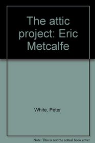 The attic project: Eric Metcalfe