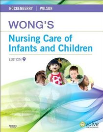 Wong's Nursing Care of Infants and Children (Nursing Care of Infants and Children (Wong))