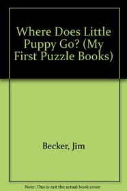 Where Does Little Puppy Go? (My First Puzzle Books)