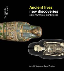 Ancient Lives: New Discoveries: Eight Mummies Eight Stories