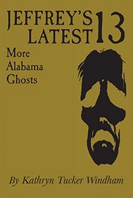 Jeffrey's Latest 13: More Alabama Ghosts, Commemorative Edition