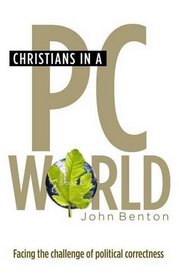 Christians in a PC World: Facing the Challenge of Political Correctness