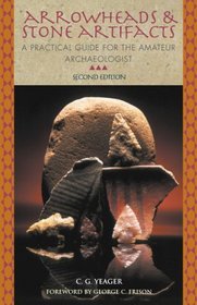 Arrowheads  Stone Artifacts: A Practical Guide for the Amateur Archaeologist