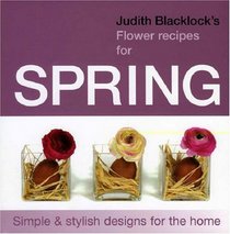 Judith Blacklock's Flower Recipes For Spring (Judith Blacklocks Flower Recip)