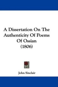 A Dissertation On The Authenticity Of Poems Of Ossian (1806)