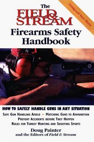 The Field  Stream Firearms Safety Handbook (Field  Stream)