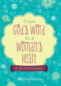From God's Word to a Woman's Heart:  A Devotional