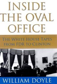 Inside the Oval Office: The Whitehouse Tapes from FDR to Clinton