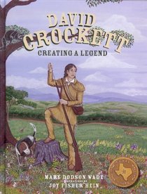 David Crockett Creating a Legend (Texas Heroes For Young Readers)