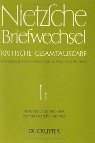 Briefe Von Friedrich Nietzsche Juni 1850 - September 1864. Briefe an Friedrich Nietzsche Oktober 1849 - September 1864