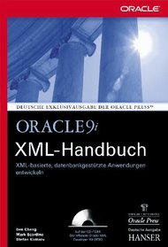 Oracle9i XML- Handbuch. XML-basierte, datenbankgesttzte Anwendungen entwickeln.