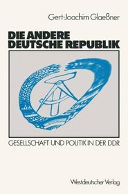 Die andere deutsche Republik: Gesellschaft und Politik in der DDR (German Edition)