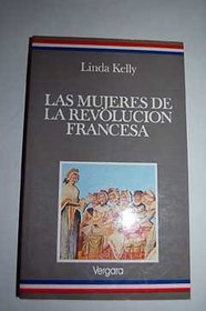 LAS MUJERES DE LA REVOLUCION FRANCESA (Spanish Edition)